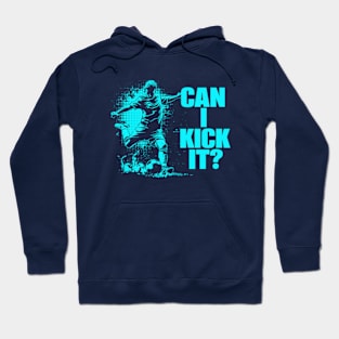 Soccer Player - Can I Kick It Hoodie